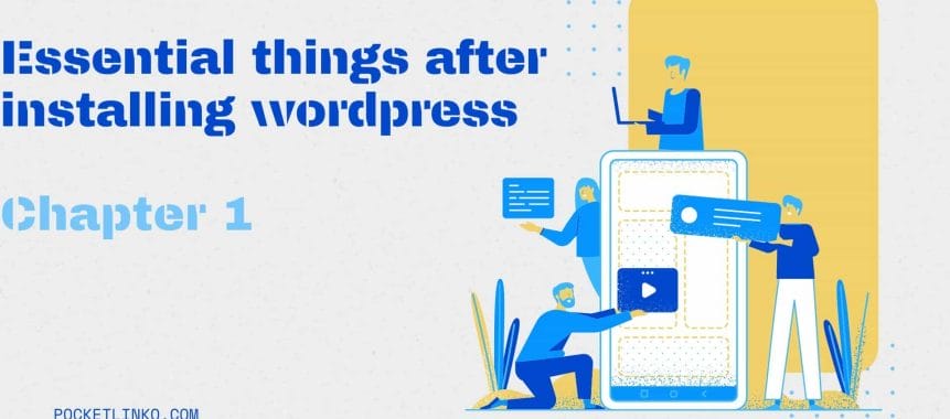 Things to do after Installing Wordpress