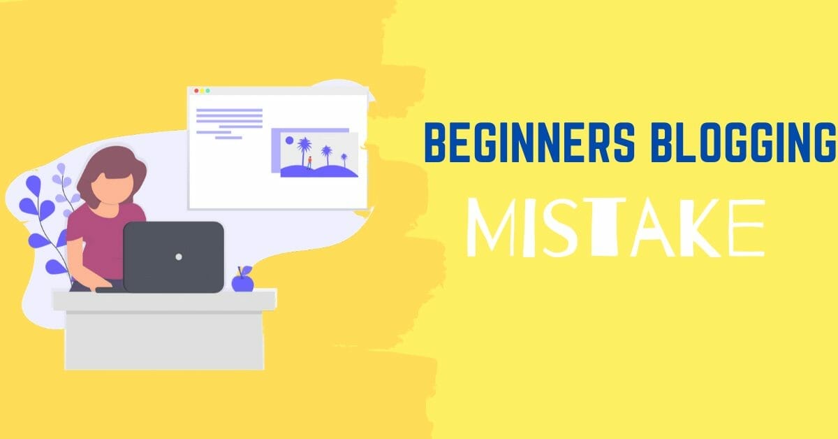 18 Beginners Blogging  Mistake and  18 Ways to Easily Avoid Them 2022