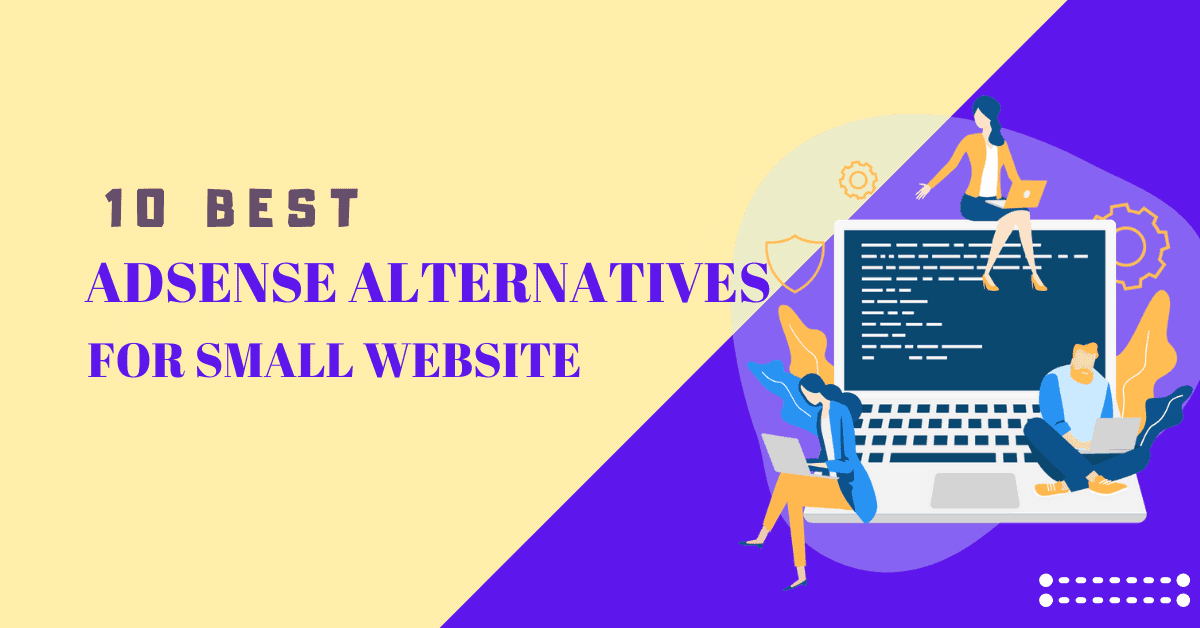 10 Best Adsense Alternatives For Small Websites 2023