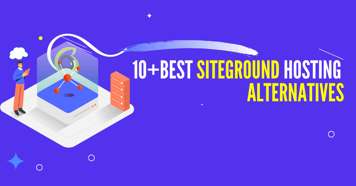 Top 10+Best SiteGround Alternatives For All Budgets (2023)