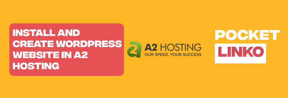How To Create A WordPress Website With A2 Hosting [2023]