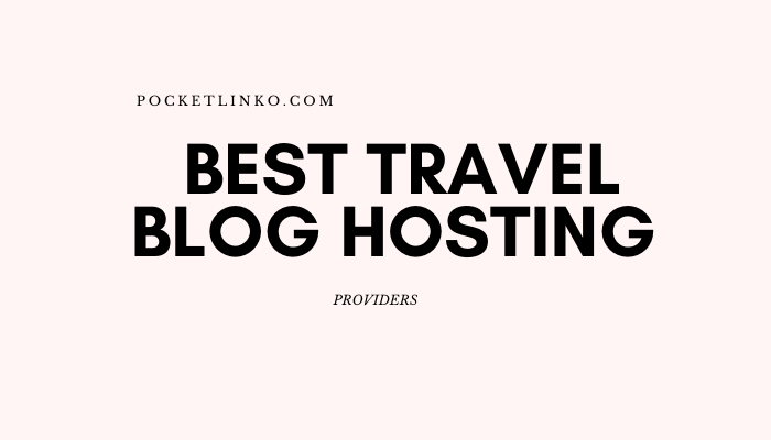 Best  travel blog hosting providers