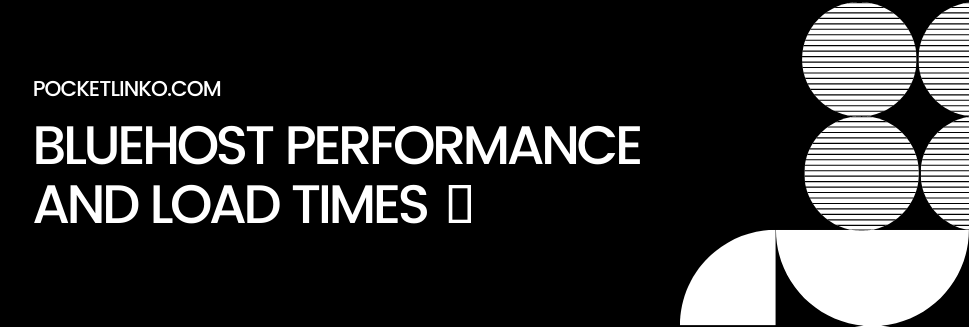 Bluehost Performance And Load Times 📈