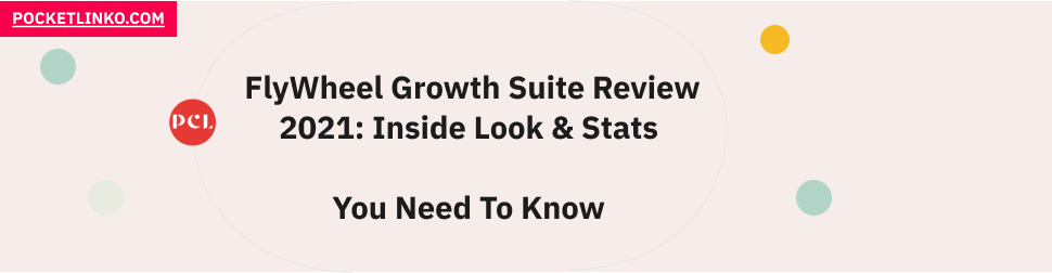 Flywheel Growth Suite Review 2022: Inside Look & Stats You Need To Know