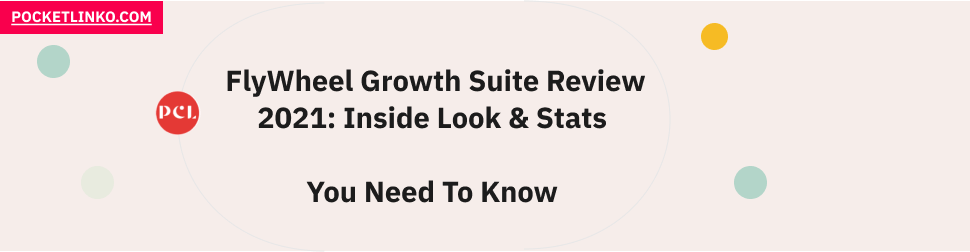 Flywheel Growth Suite Review 2023: Inside Look & Stats You Need To Know