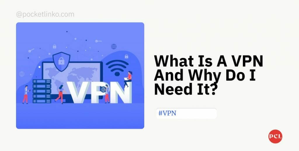 What Is A VPN And Why Do I Need It