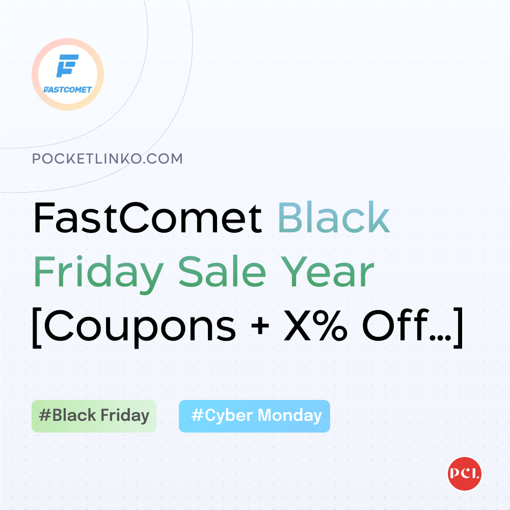 Fastcomet Black Friday Cyber Monday Deals 2022 [70% Off] Live Coupons