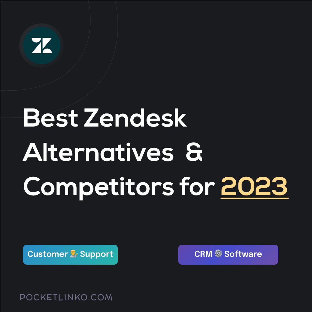 11 Best Zendesk Alternatives – Top Picks For (March)